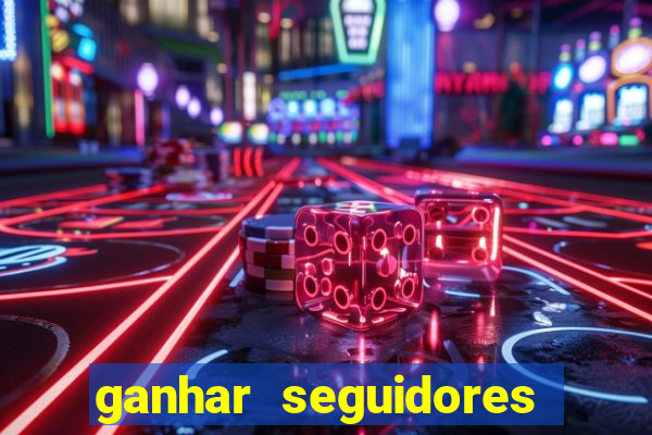 ganhar seguidores brasileiro no instagram