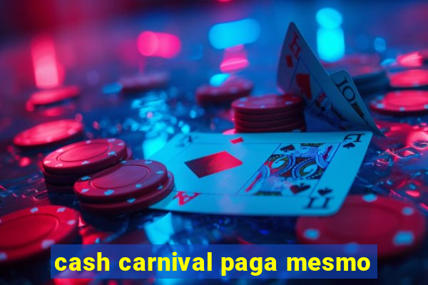 cash carnival paga mesmo