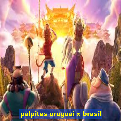 palpites uruguai x brasil