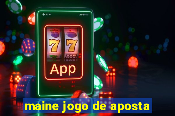 maine jogo de aposta