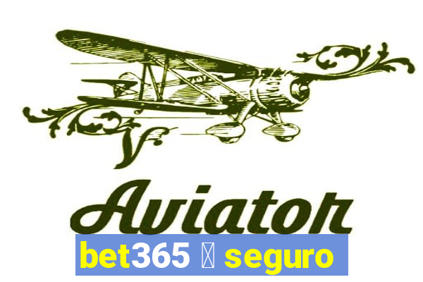 bet365 茅 seguro