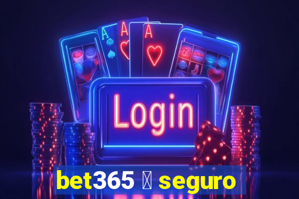 bet365 茅 seguro