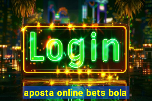 aposta online bets bola