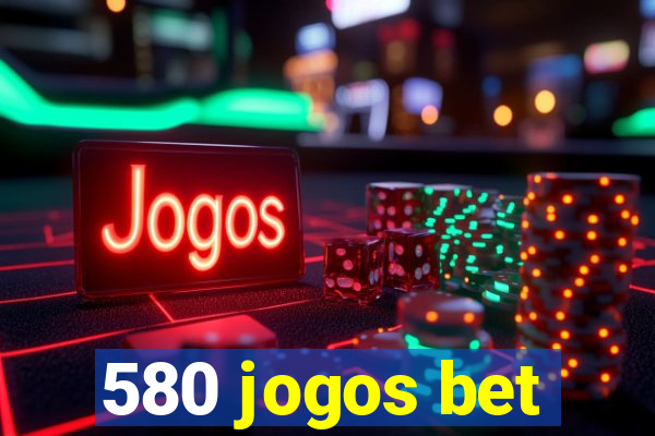 580 jogos bet