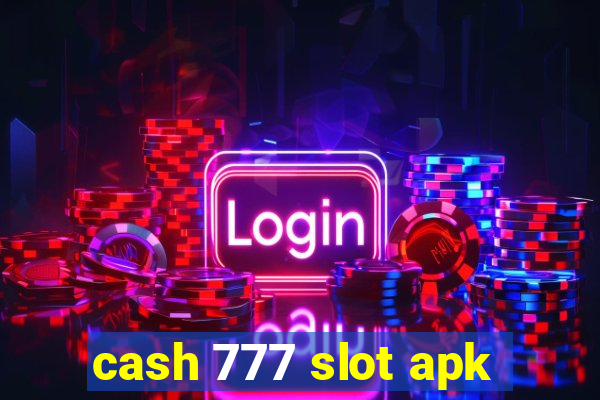 cash 777 slot apk