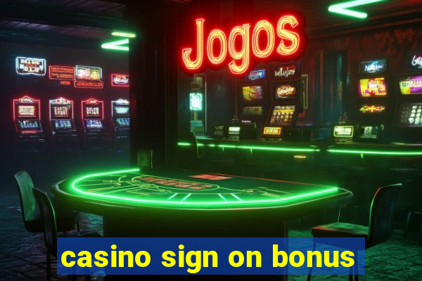 casino sign on bonus