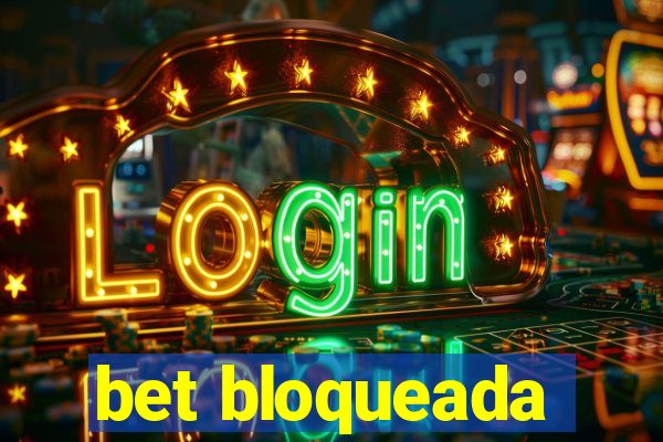 bet bloqueada