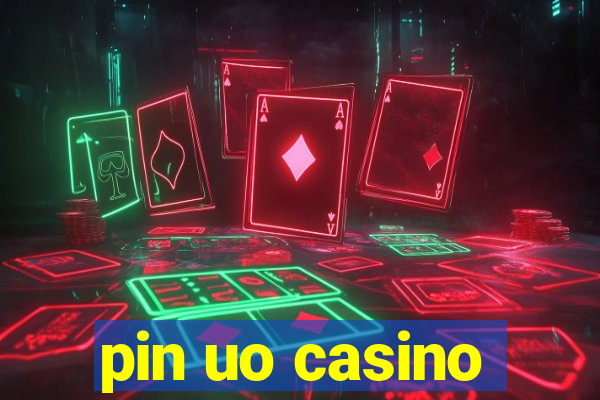 pin uo casino