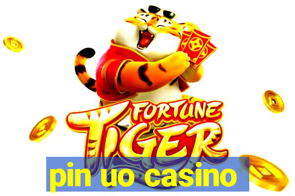 pin uo casino