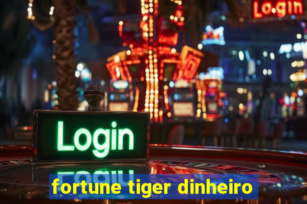 fortune tiger dinheiro