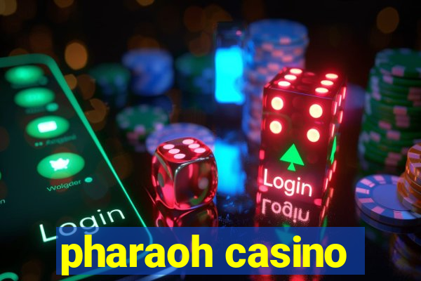 pharaoh casino