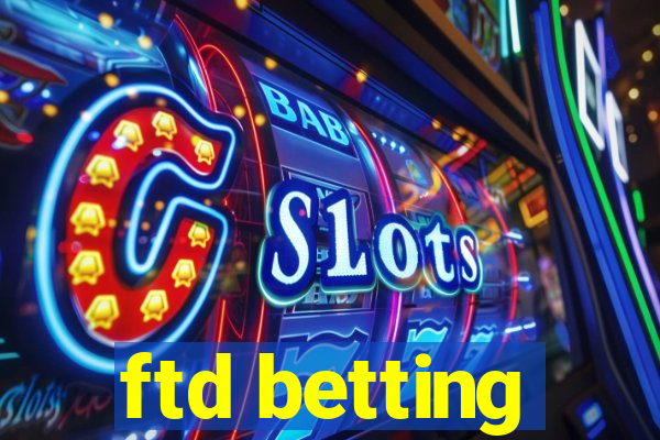 ftd betting