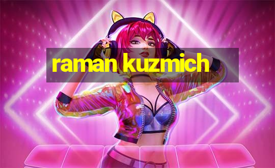 raman kuzmich