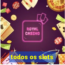 todos os slots