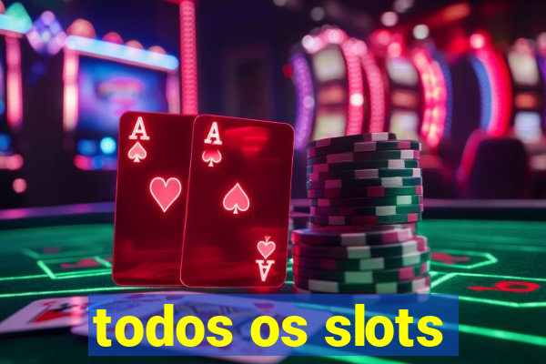 todos os slots