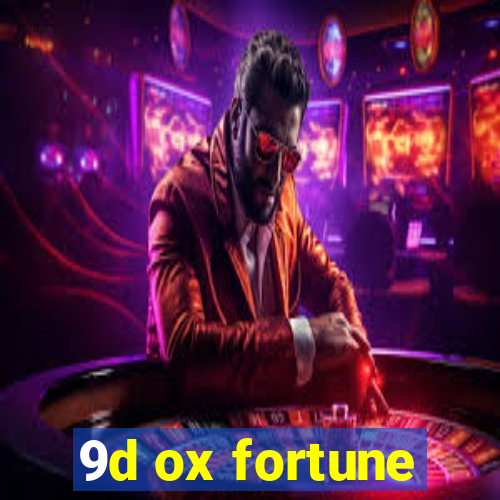 9d ox fortune