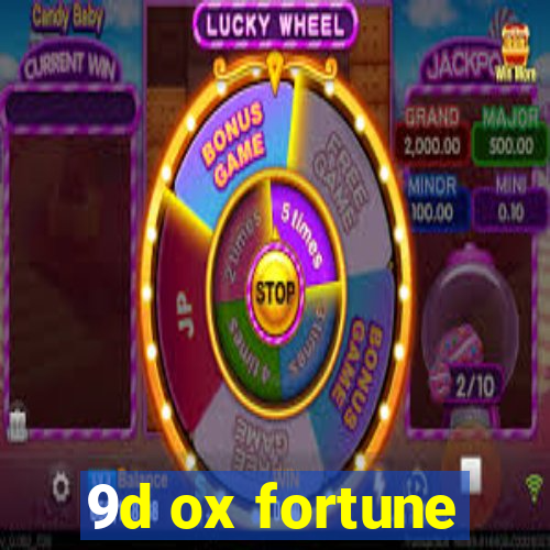 9d ox fortune