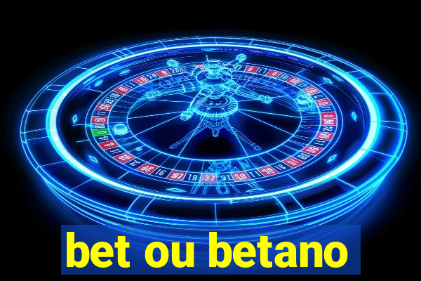 bet ou betano