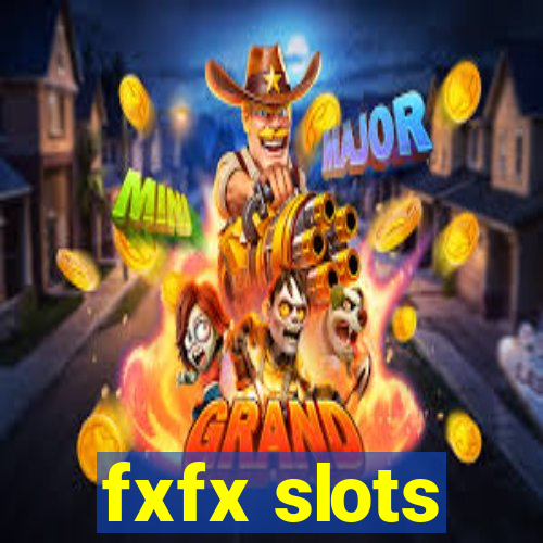 fxfx slots