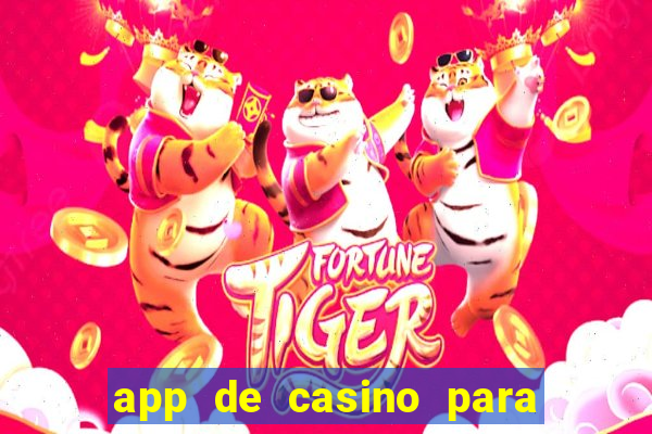 app de casino para ganhar dinheiro