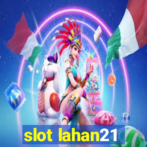 slot lahan21