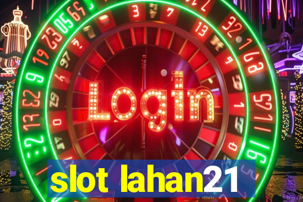 slot lahan21