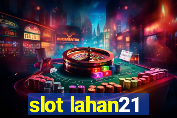 slot lahan21