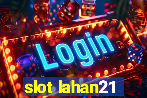 slot lahan21