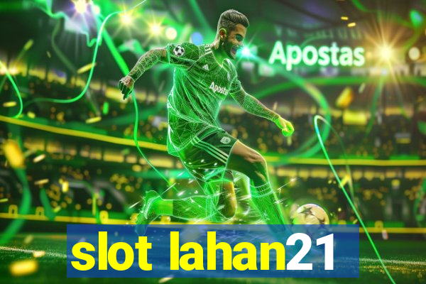 slot lahan21