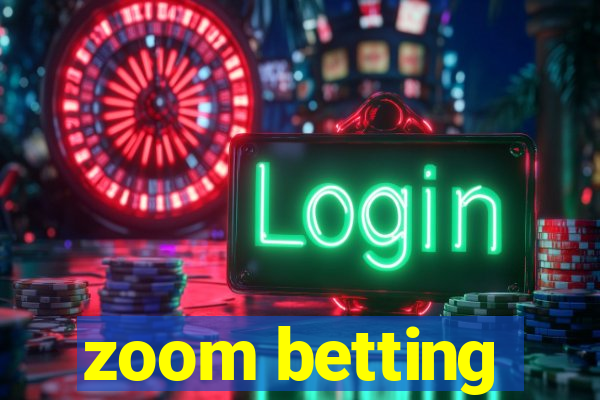 zoom betting