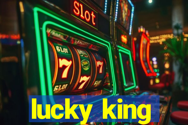 lucky king