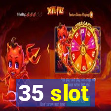 35 slot