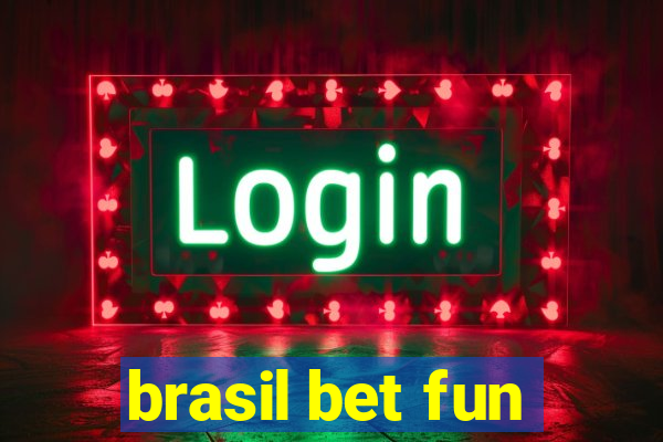 brasil bet fun