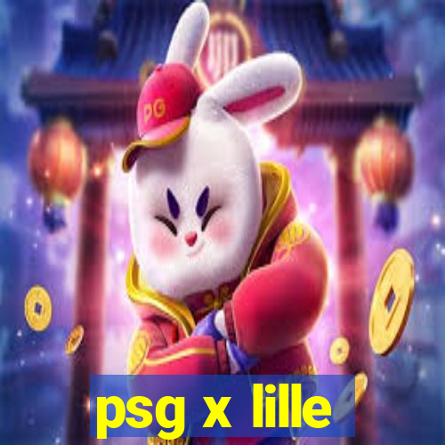 psg x lille