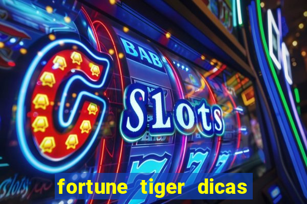 fortune tiger dicas e truques