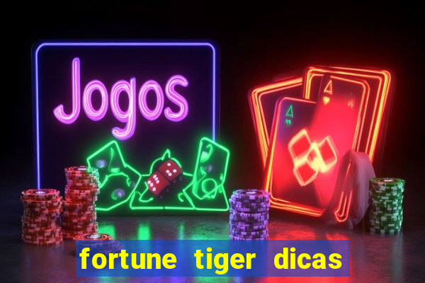 fortune tiger dicas e truques