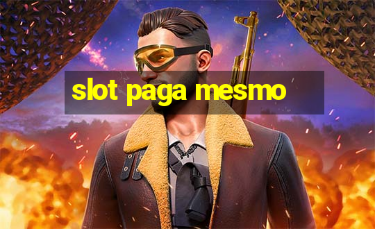 slot paga mesmo