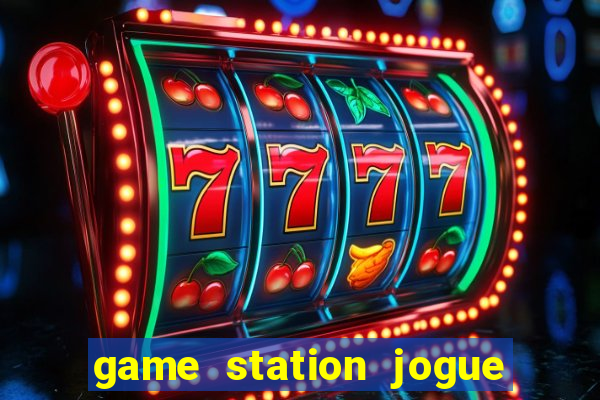 game station jogue e ganhe dinheiro