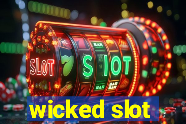 wicked slot