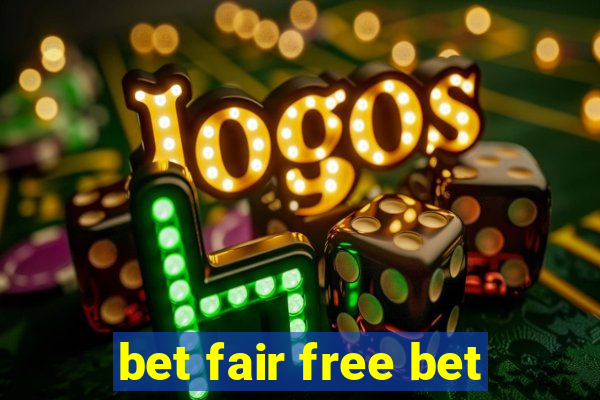 bet fair free bet