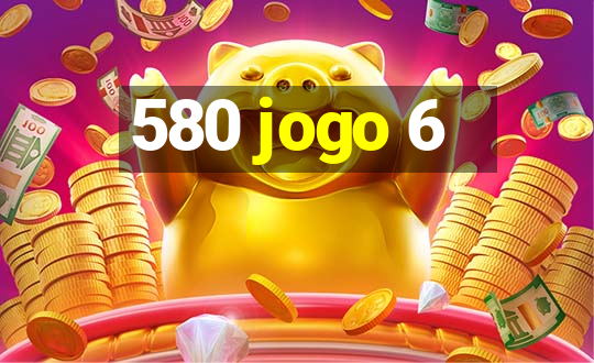 580 jogo 6