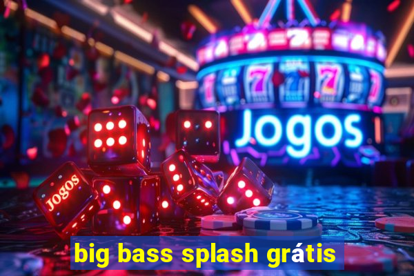 big bass splash grátis