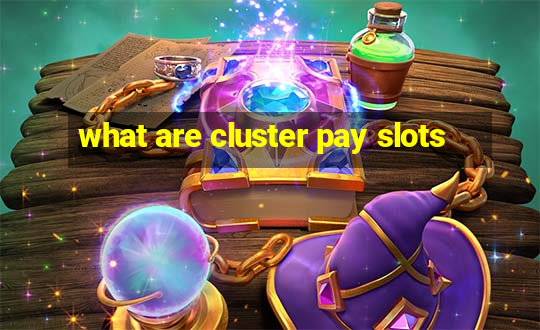 what are cluster pay slots