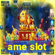 ame slot