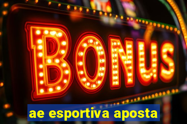 ae esportiva aposta