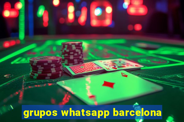 grupos whatsapp barcelona