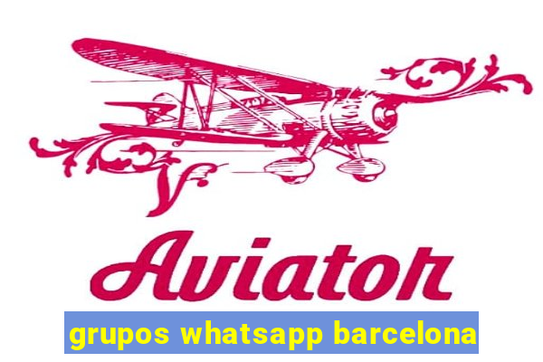 grupos whatsapp barcelona