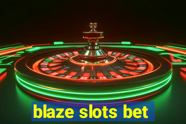 blaze slots bet