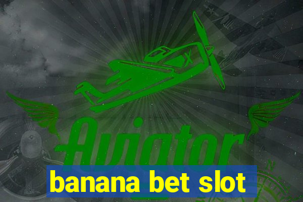 banana bet slot