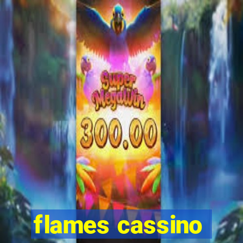 flames cassino